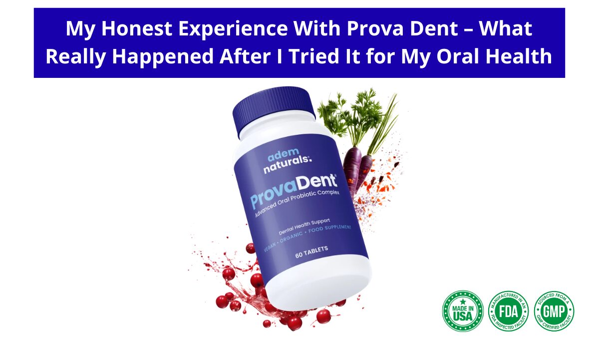 My Honest Experience With ProvaDent